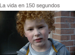 La vida en 150 segundos